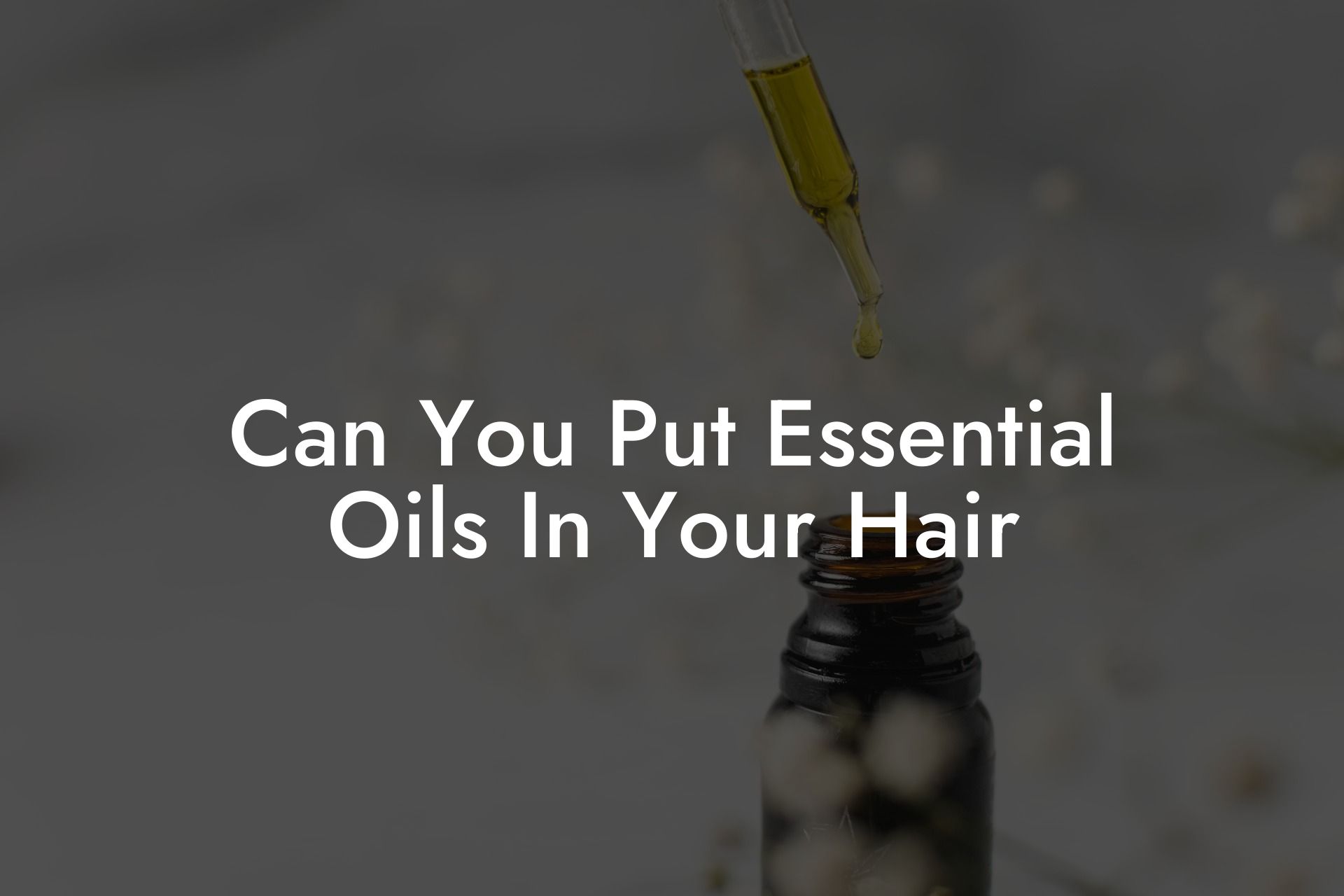 Can You Put Essential Oils In Your Hair