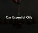 Car Essential Oils