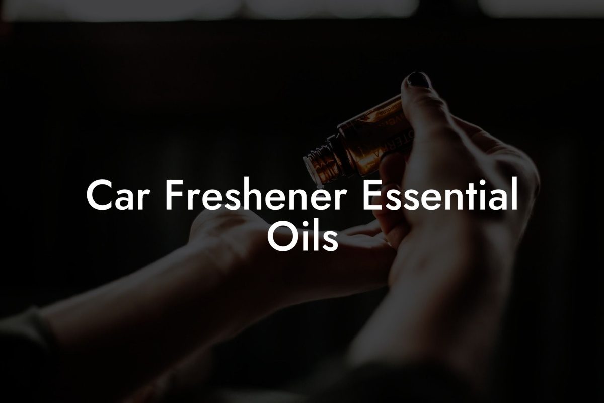 Car Freshener Essential Oils