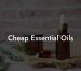 Cheap Essential Oils