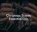 Christmas Scents Essential Oils