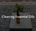 Cleaning Essential Oils