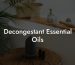 Decongestant Essential Oils