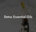Detox Essential Oils