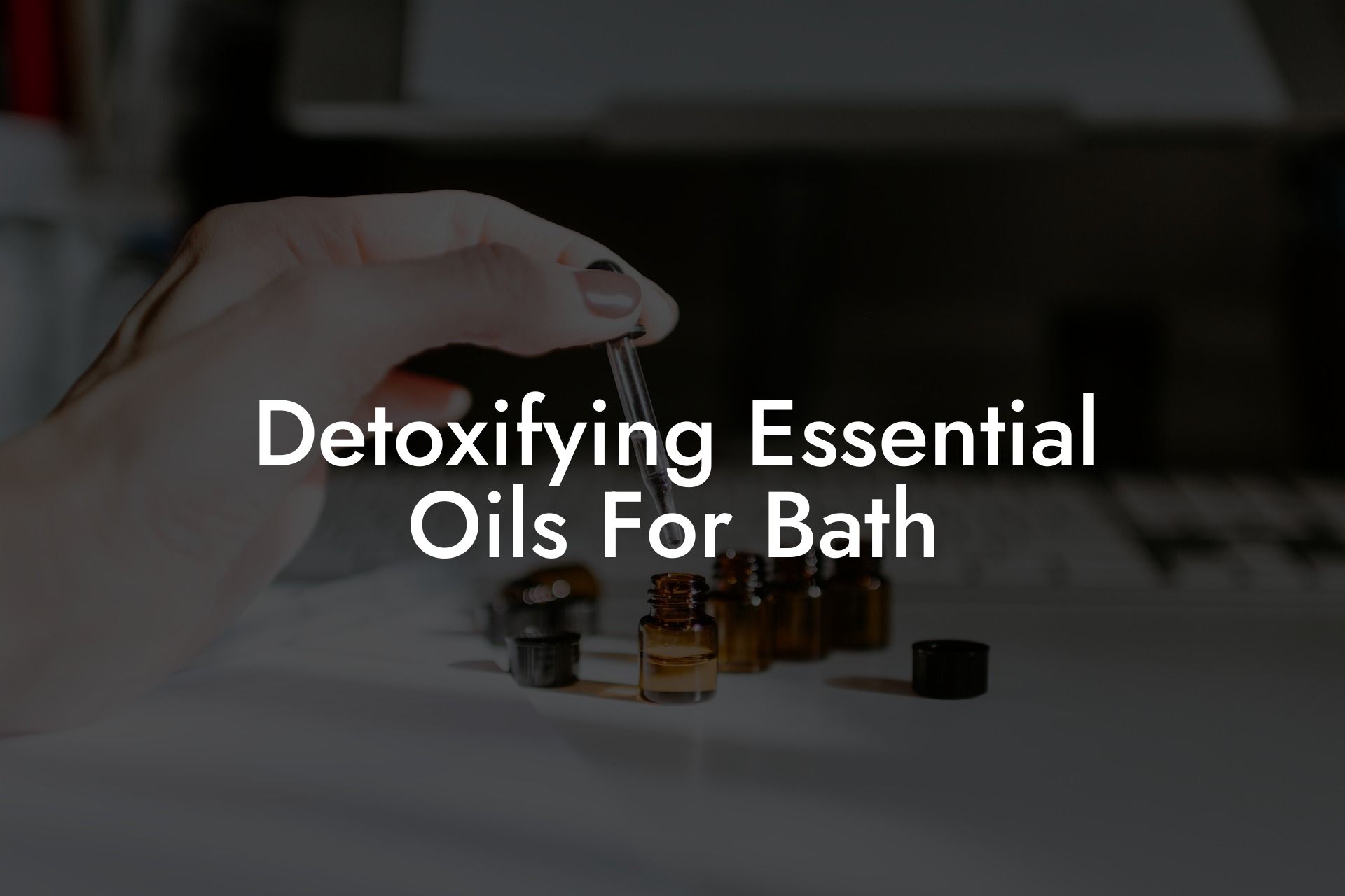 Detoxifying Essential Oils For Bath