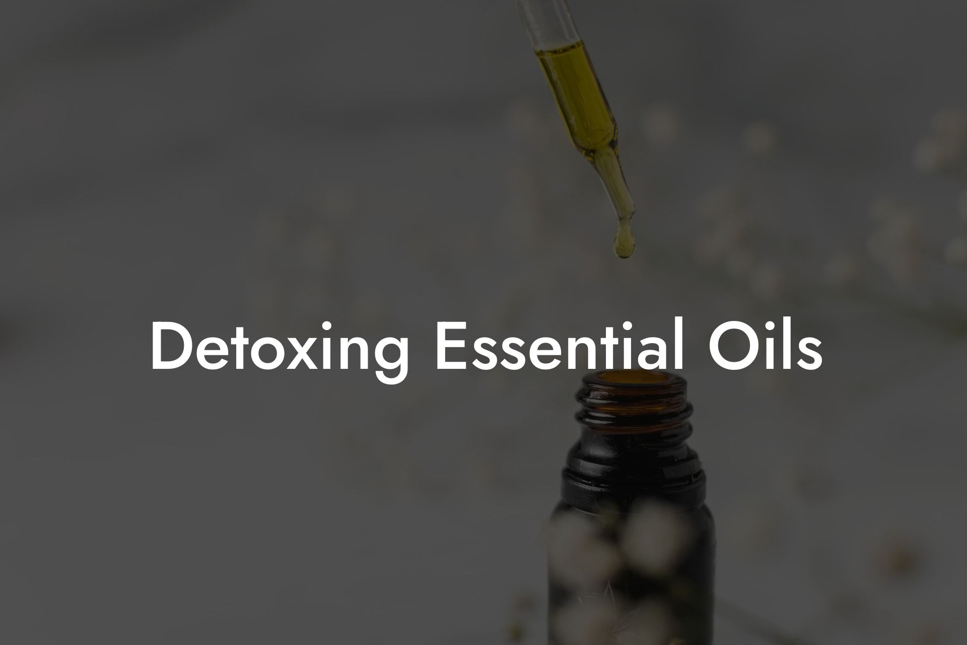 Detoxing Essential Oils
