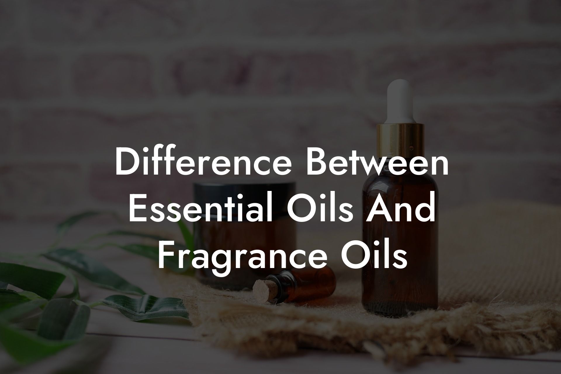 Difference Between Essential Oils And Fragrance Oils