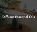 Diffuser Essential Oils