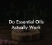 Do Essential Oils Actually Work