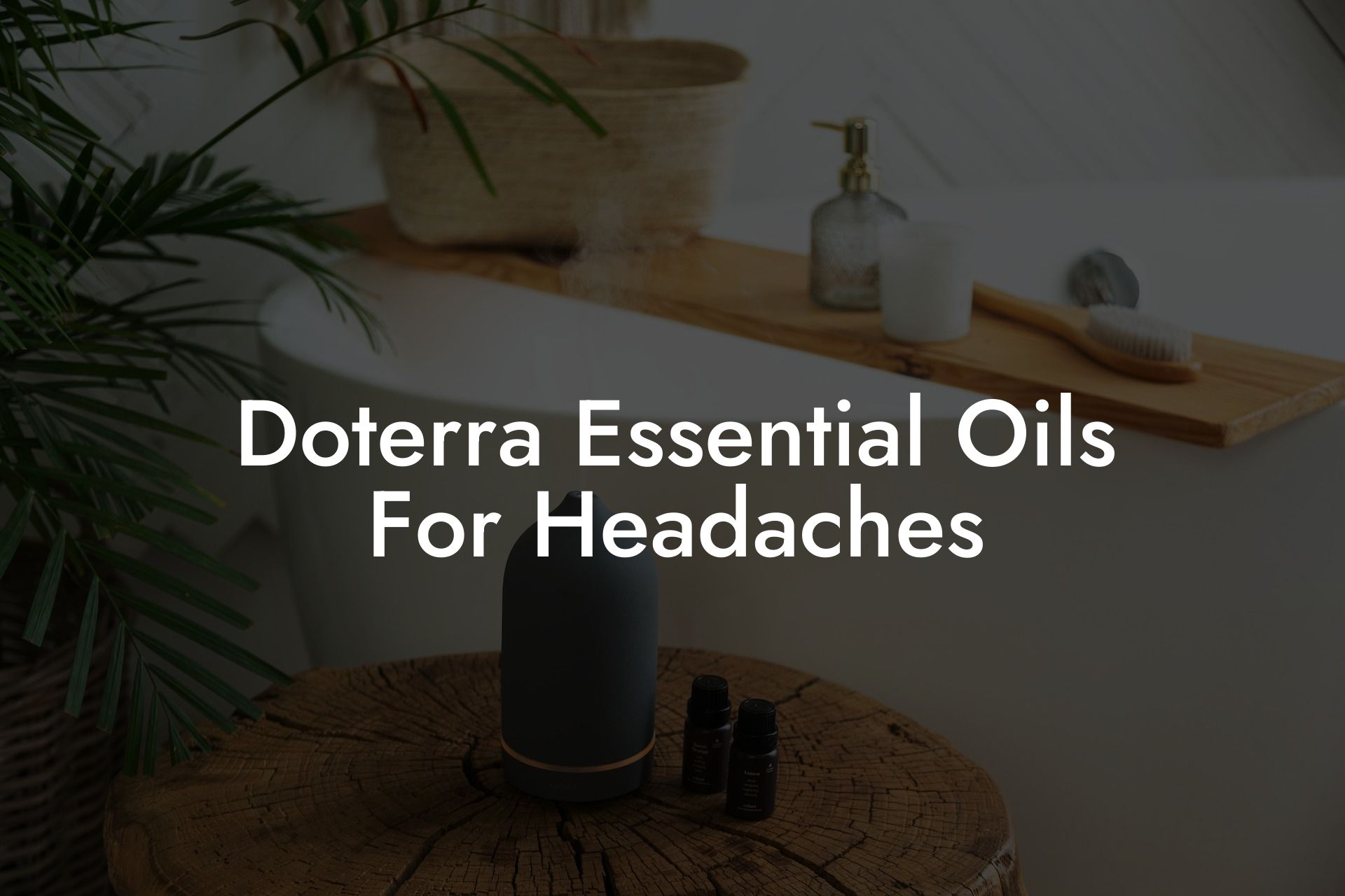 Doterra Essential Oils For Headaches