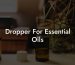 Dropper For Essential Oils