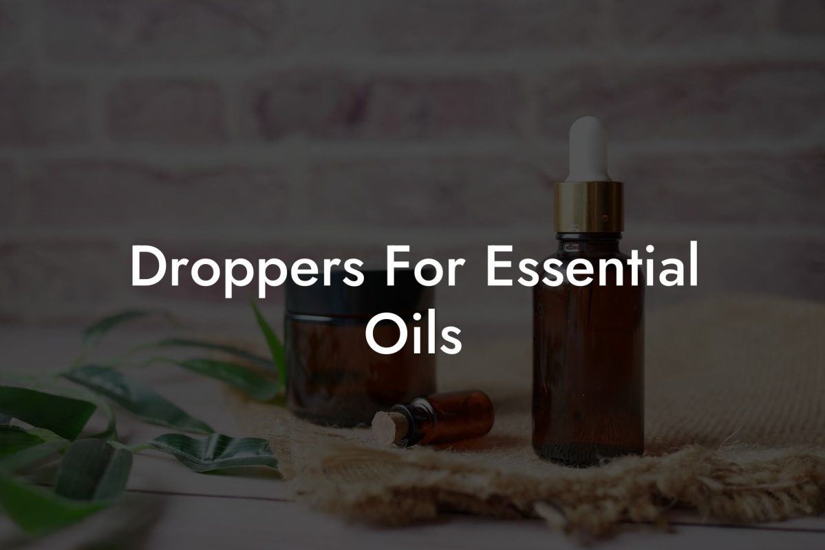 Droppers For Essential Oils