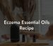 Eczema Essential Oils Recipe