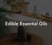 Edible Essential Oils