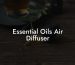 Essential Oils Air Diffuser