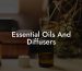 Essential Oils And Diffusers