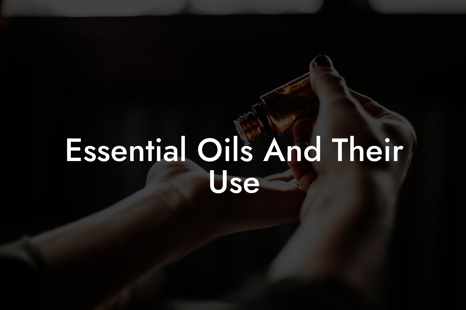 Essential Oils And Their Use