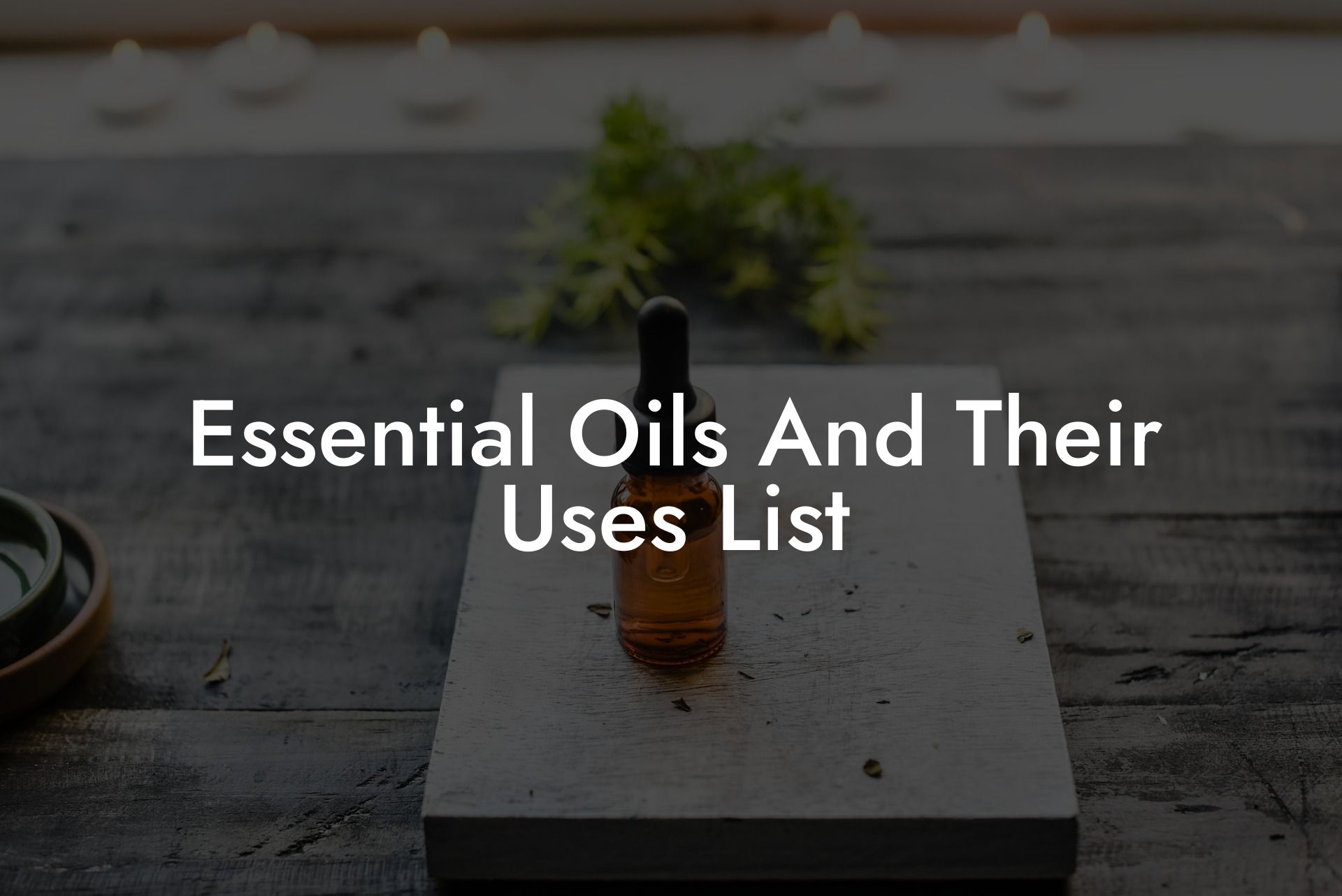Essential Oils And Their Uses List