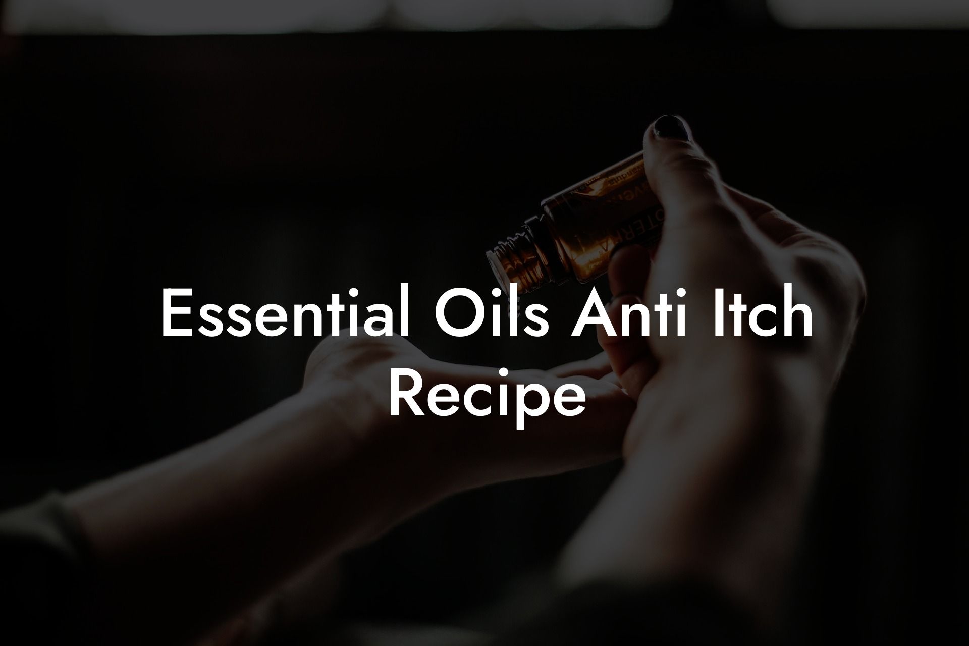 Essential Oils Anti Itch Recipe