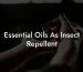 Essential Oils As Insect Repellent
