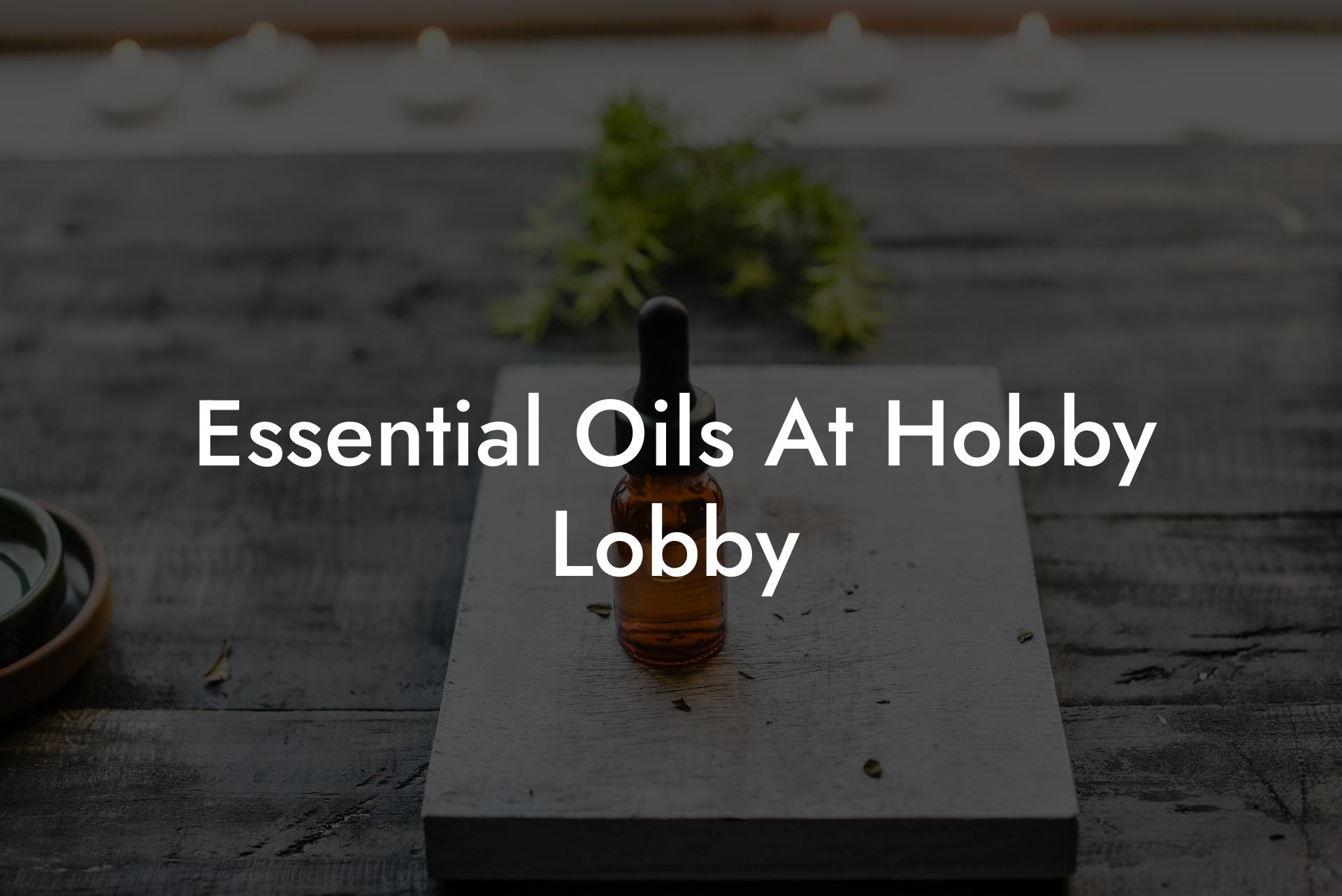 Essential Oils At Hobby Lobby