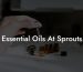 Essential Oils At Sprouts