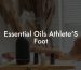 Essential Oils Athlete'S Foot
