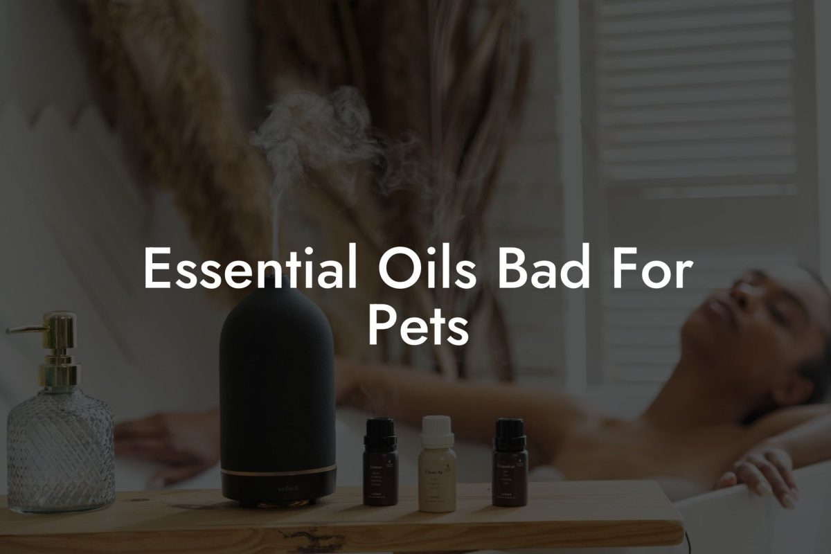 Essential Oils Bad For Pets