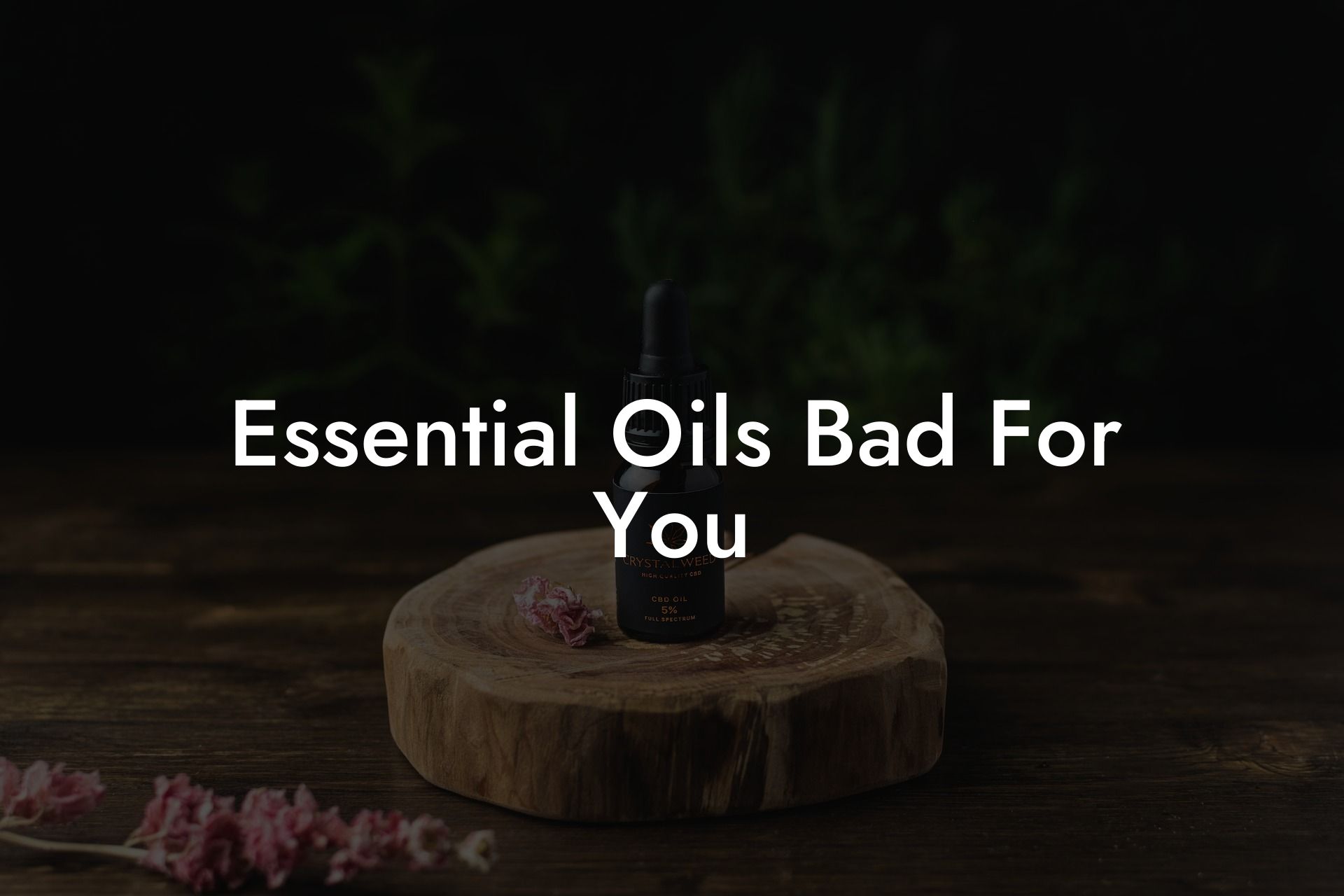 Essential Oils Bad For You
