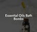 Essential Oils Bath Bombs