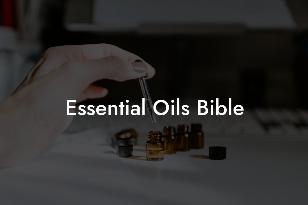 Essential Oils Bible