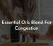 Essential Oils Blend For Congestion