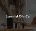 Essential Oils Car