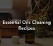 Essential Oils Cleaning Recipes