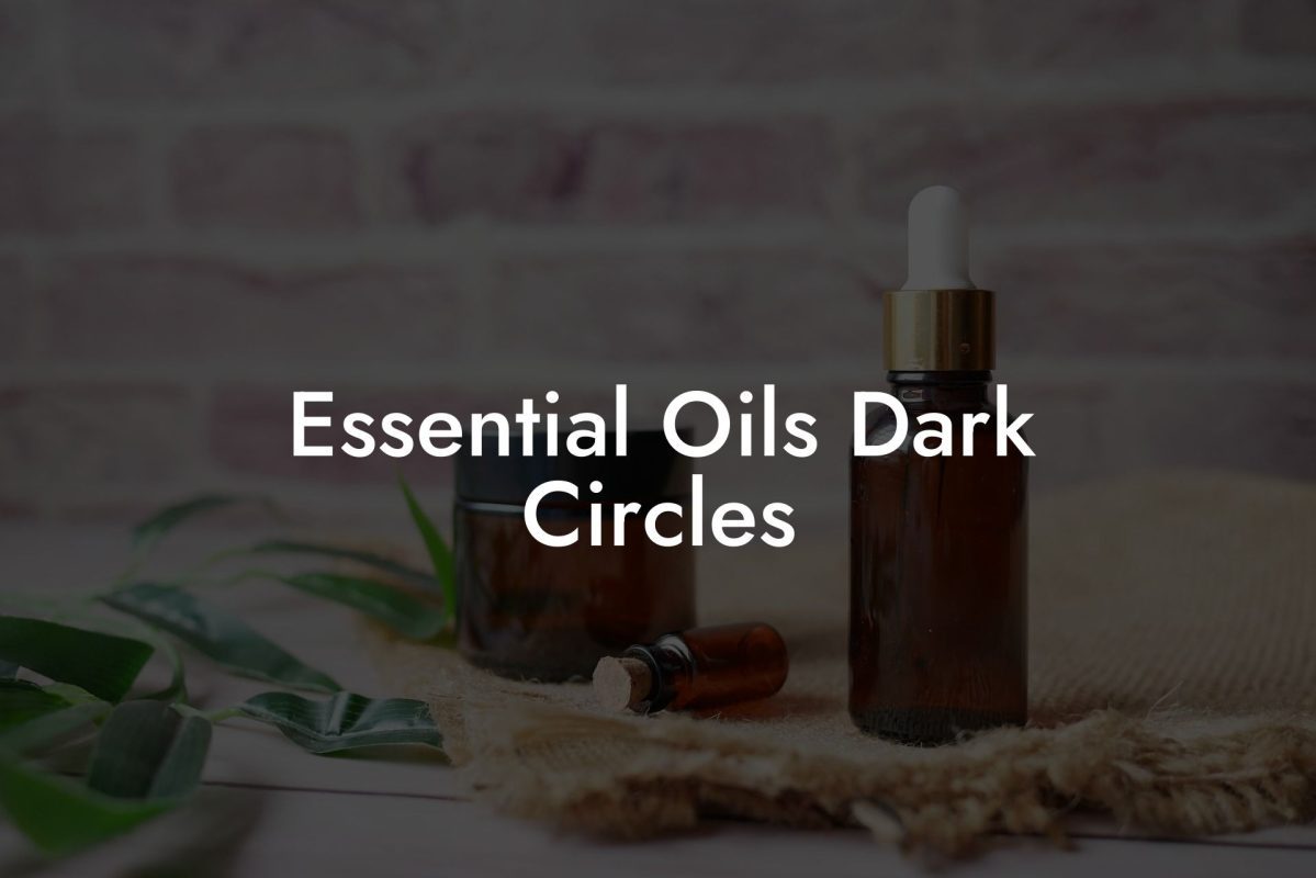 Essential Oils Dark Circles