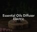 Essential Oils Diffuser Electric
