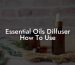 Essential Oils Diffuser How To Use