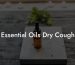 Essential Oils Dry Cough