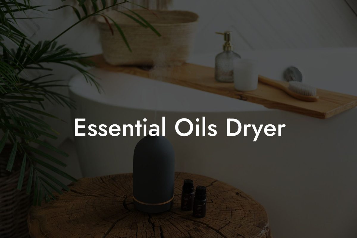 Essential Oils Dryer