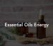 Essential Oils Energy