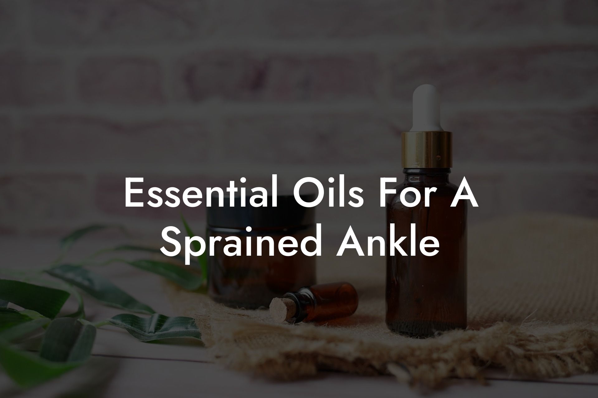 Essential Oils For A Sprained Ankle