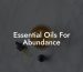 Essential Oils For Abundance