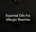 Essential Oils For Allergic Reaction