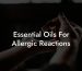 Essential Oils For Allergic Reactions