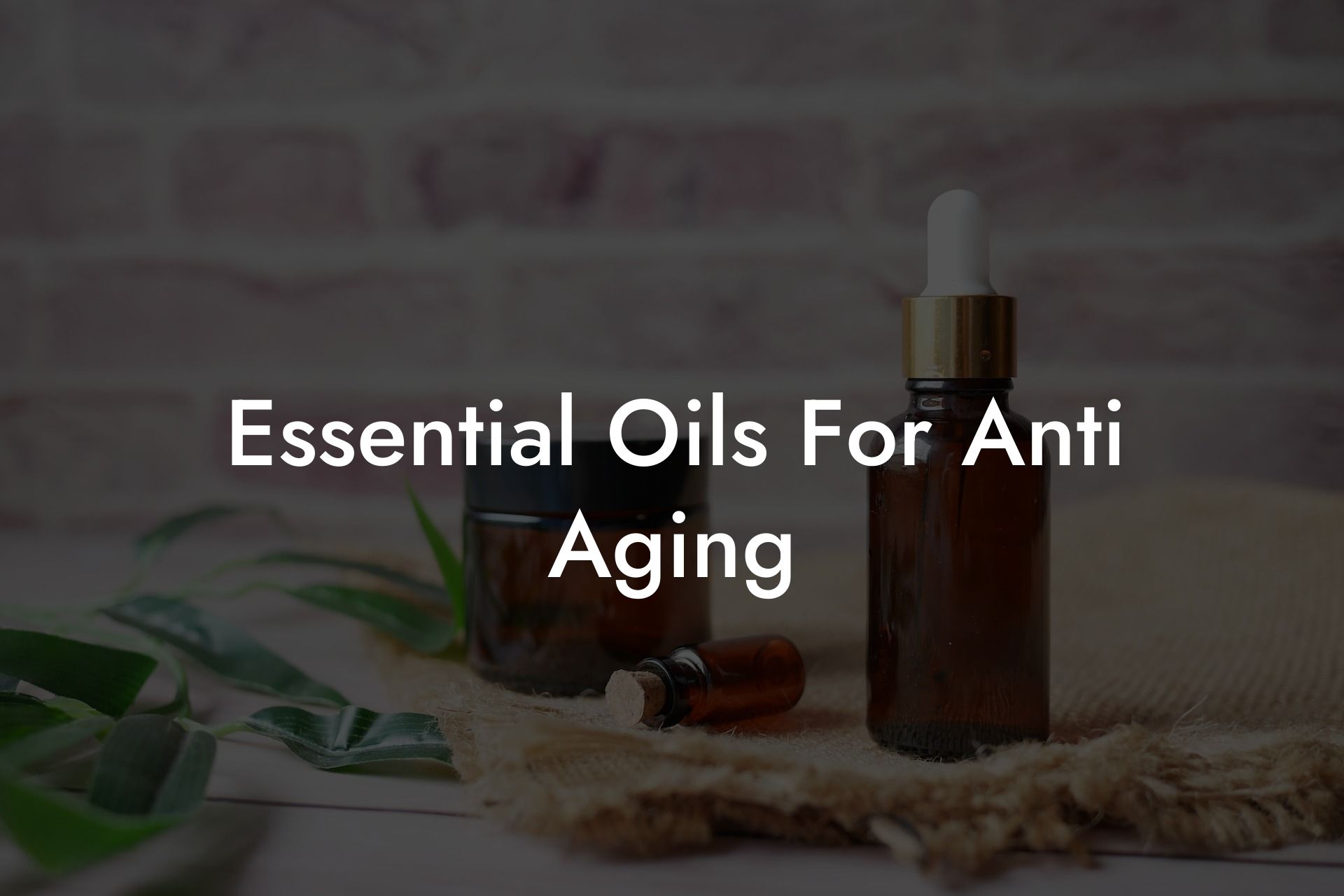 Essential Oils For Anti Aging