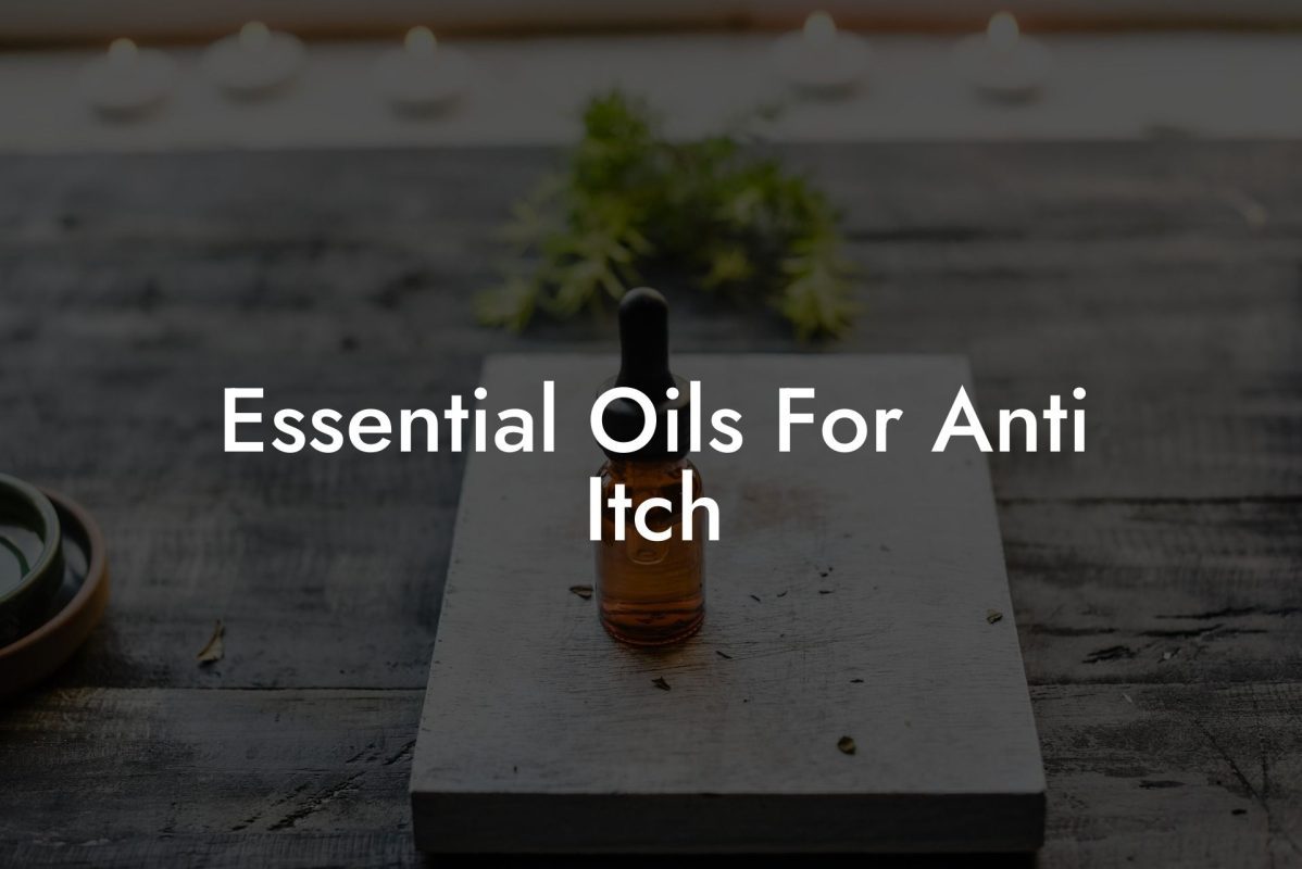 Essential Oils For Anti Itch