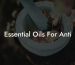 Essential Oils For Anti