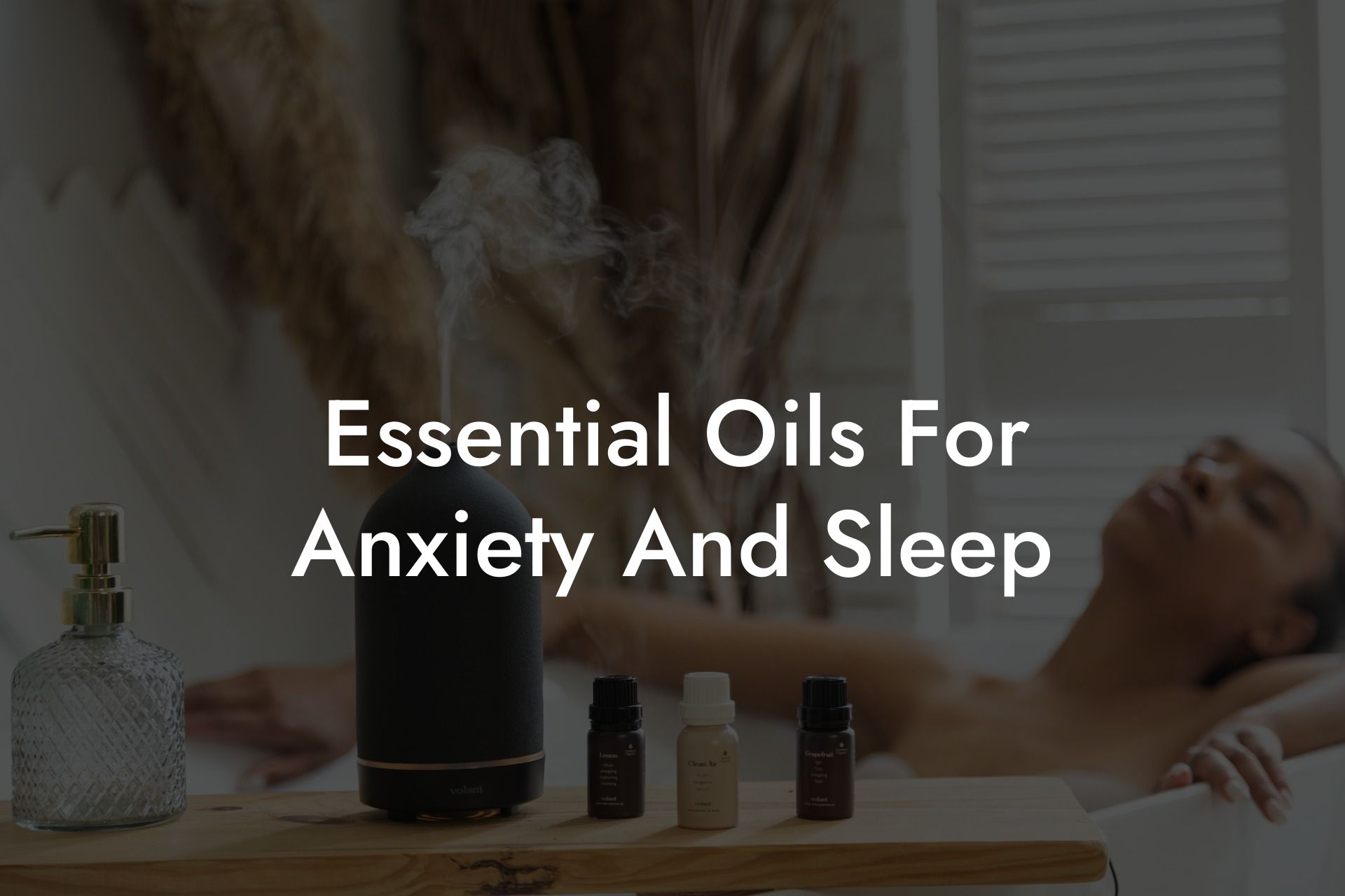 Essential Oils For Anxiety And Sleep