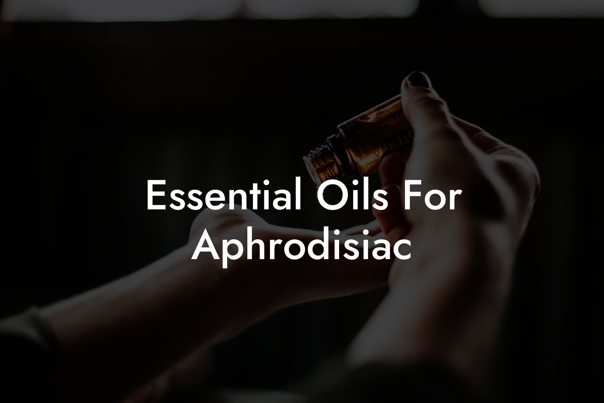Essential Oils For Aphrodisiac