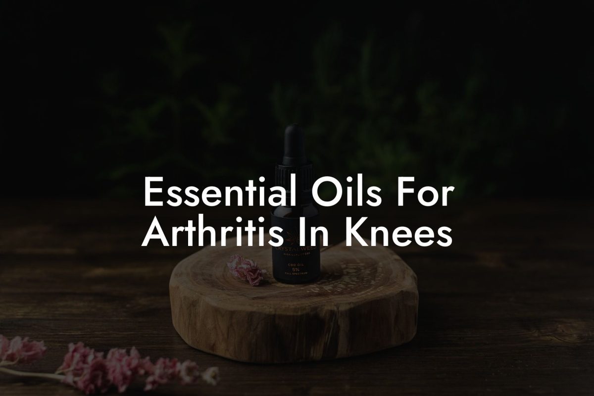 Essential Oils For Arthritis In Knees